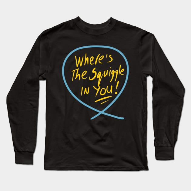 Where’s the squiggle in you (Squiggle collection 2020) Long Sleeve T-Shirt by stephenignacio